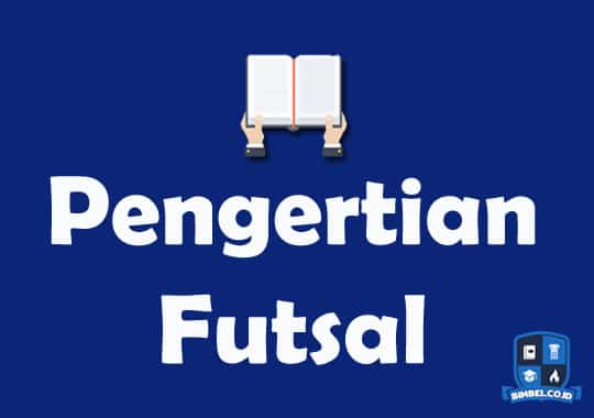 Pengertian Futsal, Teknik Dasar & Manfaat