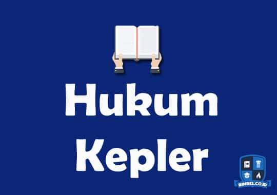 Pengertian Hukum Kepler, Sifat, Rumus & Contoh